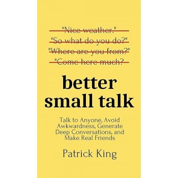 Better Small Talk By Patrick King Better Small Talk By Patrick King